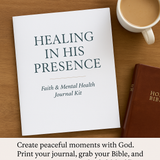 Healing in His Presence: A Faith & Mental Health Journal Kit (Printable PDF)